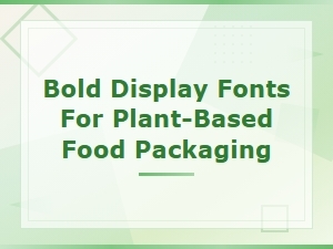 Bold Display Fonts for Plant-Based Food Packaging Design