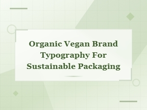 Organic Vegan Typography for Sustainable Packaging Design