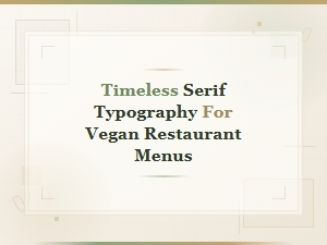 Elegant Serif Typography for Vegan Restaurant Menus