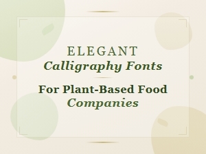 Elegant Calligraphy Fonts for Plant-Based Food Company Branding