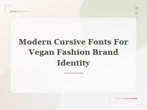 Modern Cursive Handwritten Script Fonts for Vegan Fashion Brand Identity